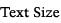 Text Size
